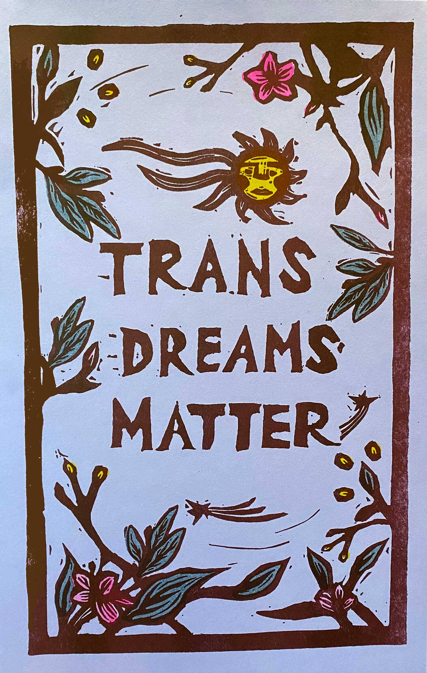 Poster with flowers and leaves and a sun around the words "Trans Dreams Matter"